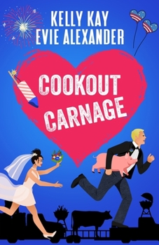 Cookout Carnage - Book #2 of the Evie and Kelly's Holiday Disasters