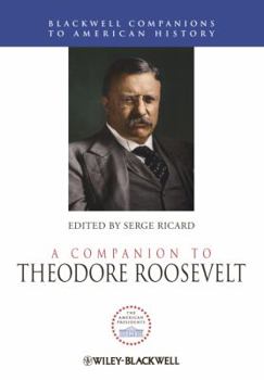 Hardcover A Companion to Theodore Roosevelt Book