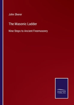 Paperback The Masonic Ladder: Nine Steps to Ancient Freemasonry Book