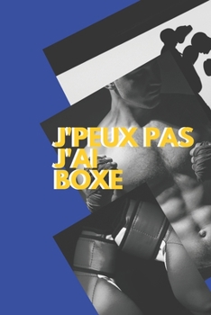 J'peux pas j'ai Boxe: Carnet de notes pour sportif / sportive  passionné(e) | 124 pages lignées | format 15,24 x 22,89 cm (French Edition)