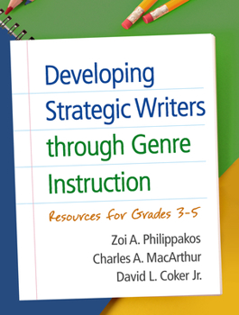 Paperback Developing Strategic Writers Through Genre Instruction: Resources for Grades 3-5 Book