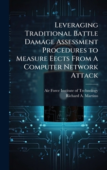 Hardcover Leveraging Traditional Battle Damage Assessment Procedures to Measure Eects From A Computer Network Attack Book