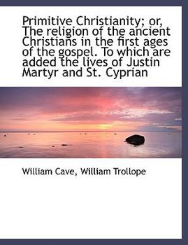 Hardcover Primitive Christianity; Or, the Religion of the Ancient Christians in the First Ages of the Gospel. Book