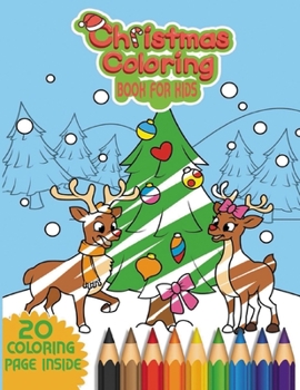 Christmas Coloring Book For Kids: A Creative Funny and Cute Santa Claus, Christmas Tree, Snowman, Deer and more coloring page for kids