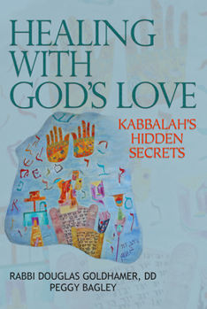 Paperback Healing with God's Love: Kabbalah's Hidden Secrets Book