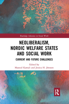 Paperback Neoliberalism, Nordic Welfare States and Social Work: Current and Future Challenges Book