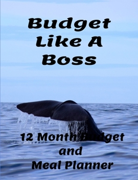 Paperback Budget Like A Boss 12 Month Budget and Meal Plan: 6 X 9 Monthly Budget Planner with Weekly Meal Plan and Shopping list pages Book