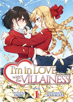 I'm in Love with the Villainess (Light Novel) Vol. 1 - Book #1 of the I'm in Love with the Villainess Light Novel