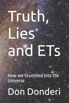 Paperback Truth, Lies and ETs: How we Stumbled into the Universe Book