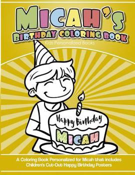 Paperback Micah's Birthday Coloring Book Kids Personalized Books: A Coloring Book Personalized for Micah that includes Children's Cut Out Happy Birthday Posters Book