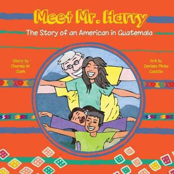 Paperback Meet Mr. Harry: The Story of an American Living in Guatemala Book