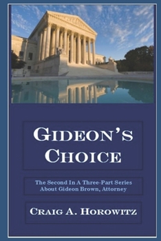 Paperback Gideon's Choice: The Second In A Three-Part Series About Gideon Brown, Attorney Book