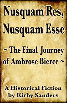 Paperback Nusquam Res, Nusquam Esse; The Final Journey of Ambrose Bierce Book