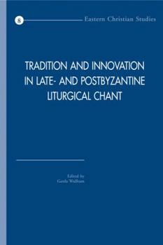 Paperback Tradition and Innovation in Late- And Postbyzantine Liturgical Chant: ACTA of the Congress Held at Hernen Castle, the Netherlands, in April 2005 Book