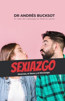 Paperback Sexiazgo: Jóvenes, el Sexo y el Noviazgo [Spanish] Book