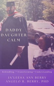 Daddy Daughter CALM: Rekindling * Transforming * Understanding