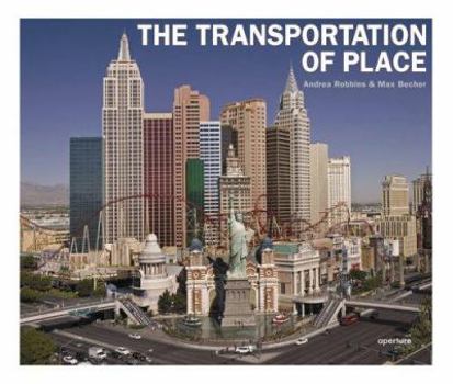 Hardcover Andrea Robbins & Max Becher: The Transportation of Place Book