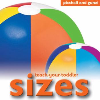 Teach-Your-Toddler - Sizes: Key Concepts in a Clear, Colorful Way