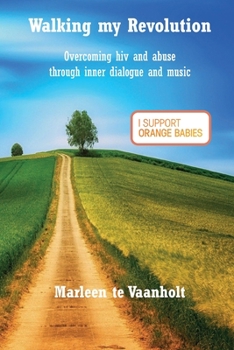 Paperback Walking my Revolution: Overcoming hiv and abuse through inner dialogue and music Book