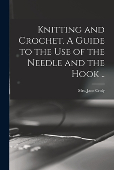 Paperback Knitting and Crochet. A Guide to the Use of the Needle and the Hook .. Book