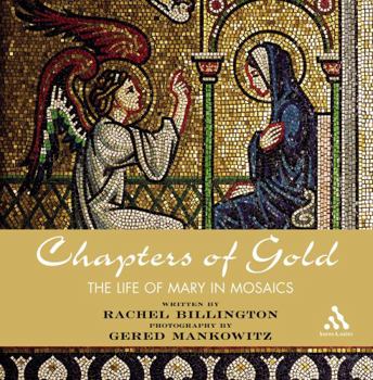 Chapters Of Gold: The Life Of Mary In Mosaics