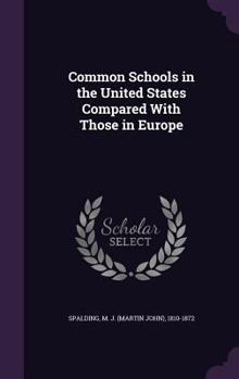 Hardcover Common Schools in the United States Compared With Those in Europe Book