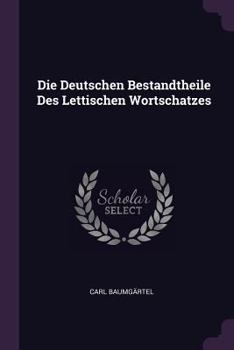 Paperback Die Deutschen Bestandtheile Des Lettischen Wortschatzes Book
