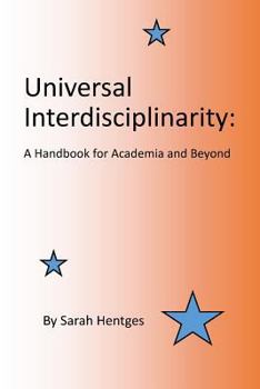 Paperback Universal Interdisciplinarity: A Handbook for Academia and Beyond Book