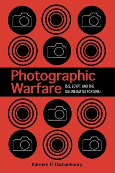 Paperback Photographic Warfare: Isis, Egypt, and the Online Battle for Sinai Book