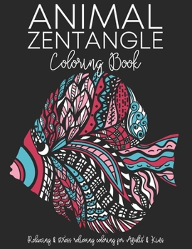 Paperback Animal Zentangle Coloring Book: Features 39 patterned animal images. Relaxing & stress relieving coloring for Adults & Kids Book