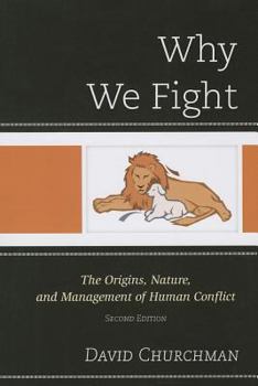 Paperback Why We Fight: The Origins, Nature, and Management of Human Conflict Book