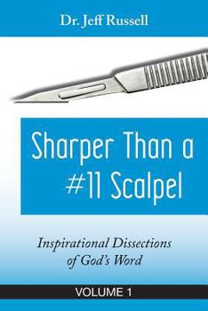 Paperback Sharper Than a #11 Scalpel, Volume 1: Inspirational Dissections of God's Word Book