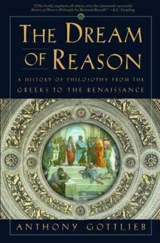 Paperback The Dream of Reason: A History of Philosophy from the Greeks to the Renaissance Book