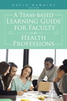 Paperback A Team-Based Learning Guide for Faculty in the Health Professions Book