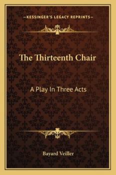 Paperback The Thirteenth Chair: A Play In Three Acts Book