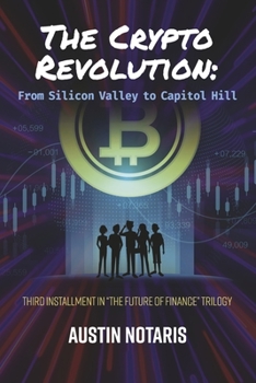 Paperback The Crypto Revolution: From Silicon Valley to Capitol Hill: Book 3 Volume 3 Book