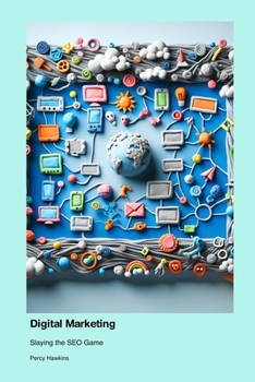 Paperback Digital Marketing: Slaying the SEO Game Book
