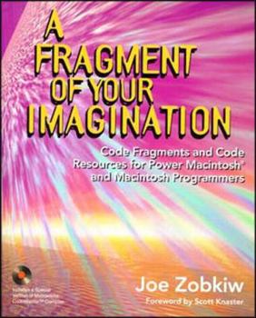 Paperback A Fragment of Your Imagination: Code Fragments and Code Resources for Power Macintosh and Macintosh Programmers Book