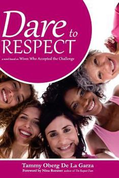 Paperback Dare to Respect: A Novel Based on Wives who Accepted the Challenge Book
