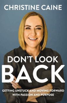 Paperback Don't Look Back: Getting Unstuck and Moving Forward with Passion and Purpose Book
