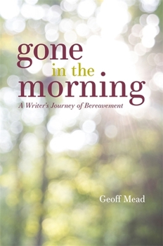 Paperback Gone in the Morning: A Writer's Journey of Bereavement Book