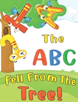 The ABC Fell From The Tree!: What happens to the ABC when it falls from the tree? Find out the whole story | Large Print Edition |