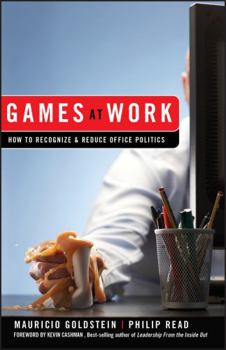 Hardcover Games at Work: How to Recognize and Reduce Office Politics Book