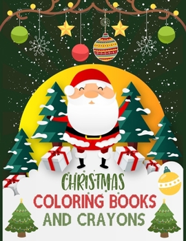 Christmas Coloring Books And Crayons: Christmas Coloring Books For Adults, Christmas Coloring Books And Crayons. 50 Page 8.5x 11