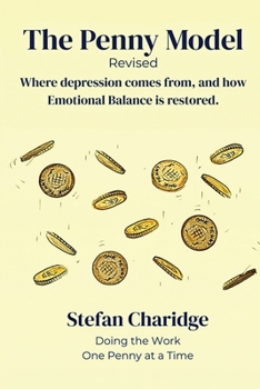 Paperback The Penny Model - Revised: Where Depression Comes From, and How Emotional Balance is Restored. Book