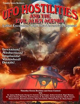 Paperback UFO Hostilities And The Evil Alien Agenda: Lethal Encounters With Ultra-Terrestrials Exposed Book