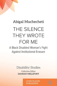 Paperback The Silence They Wrote for Me: A Black Disabled Woman's Fight Against Institutional Erasure Book
