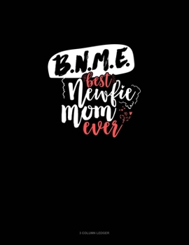Paperback BNME (Best Newfie Mom Ever): 3 Column Ledger Book