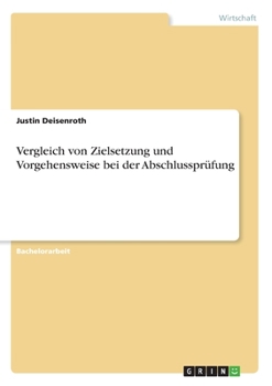Paperback Vergleich von Zielsetzung und Vorgehensweise bei der Abschlussprüfung [German] Book
