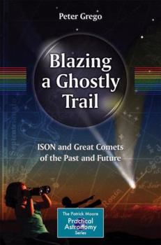 Paperback Blazing a Ghostly Trail: Ison and Great Comets of the Past and Future Book